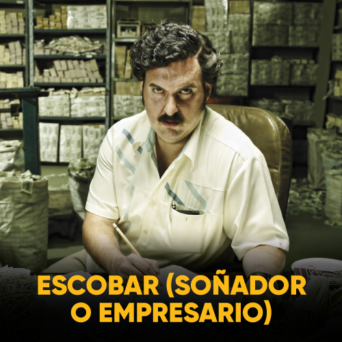 PABLO ESCOBAR (DE SOÑADOR A EMPRESARIO)