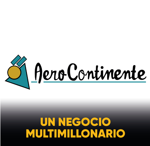 AEROCONTINENTE, UN NEGOCIO MULTIMILLONARIO