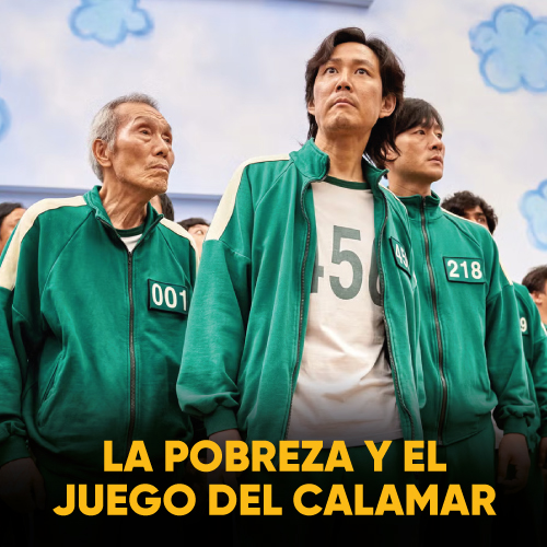 LA POBREZA Y EL JUEGO DEL CALAMAR