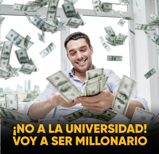 ¡A LA MIERDA LA UNIVERSIDAD!, VOY A SER MILLONARIO